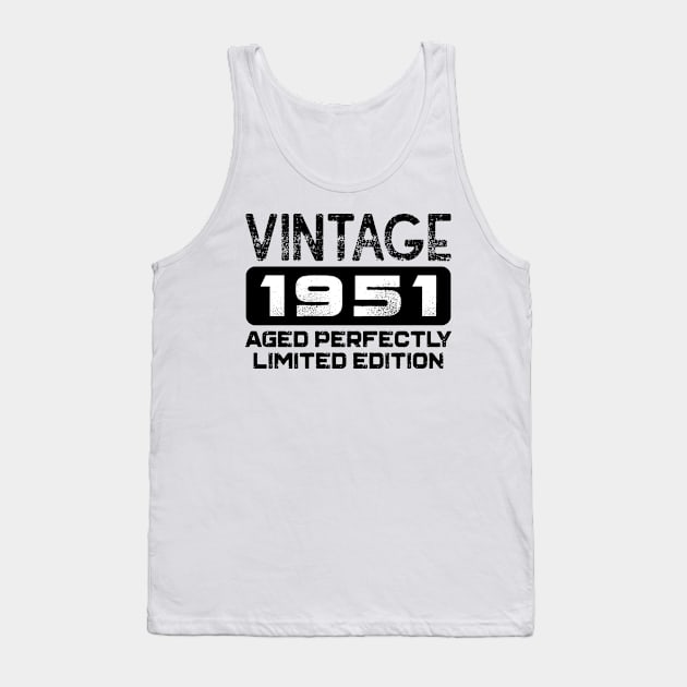 Birthday Gift Vintage 1951 Aged Perfectly Tank Top by colorsplash